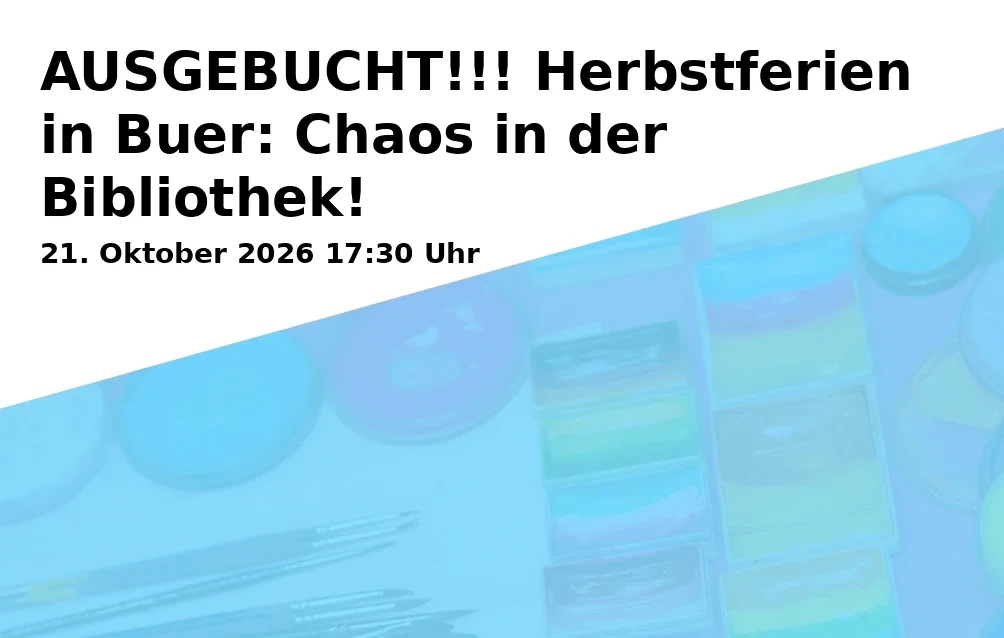 Event: AUSGEBUCHT!!! Herbstferien in Buer: Chaos in der Bibliothek! in Stadtteilbibliothek Gelsenkirchen-Buer, Hochstraße 40-44, 45894 Gelsenkirchen on 21. Oktober 2026