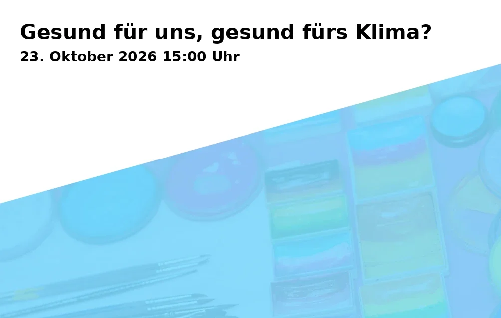 Event: Gesund für uns, gesund fürs Klima? in Tüftelei, Wissenswerkstadt Bielefeld, Wilhelmstraße 3, 33602 Bielefeld on 23. Oktober 2026