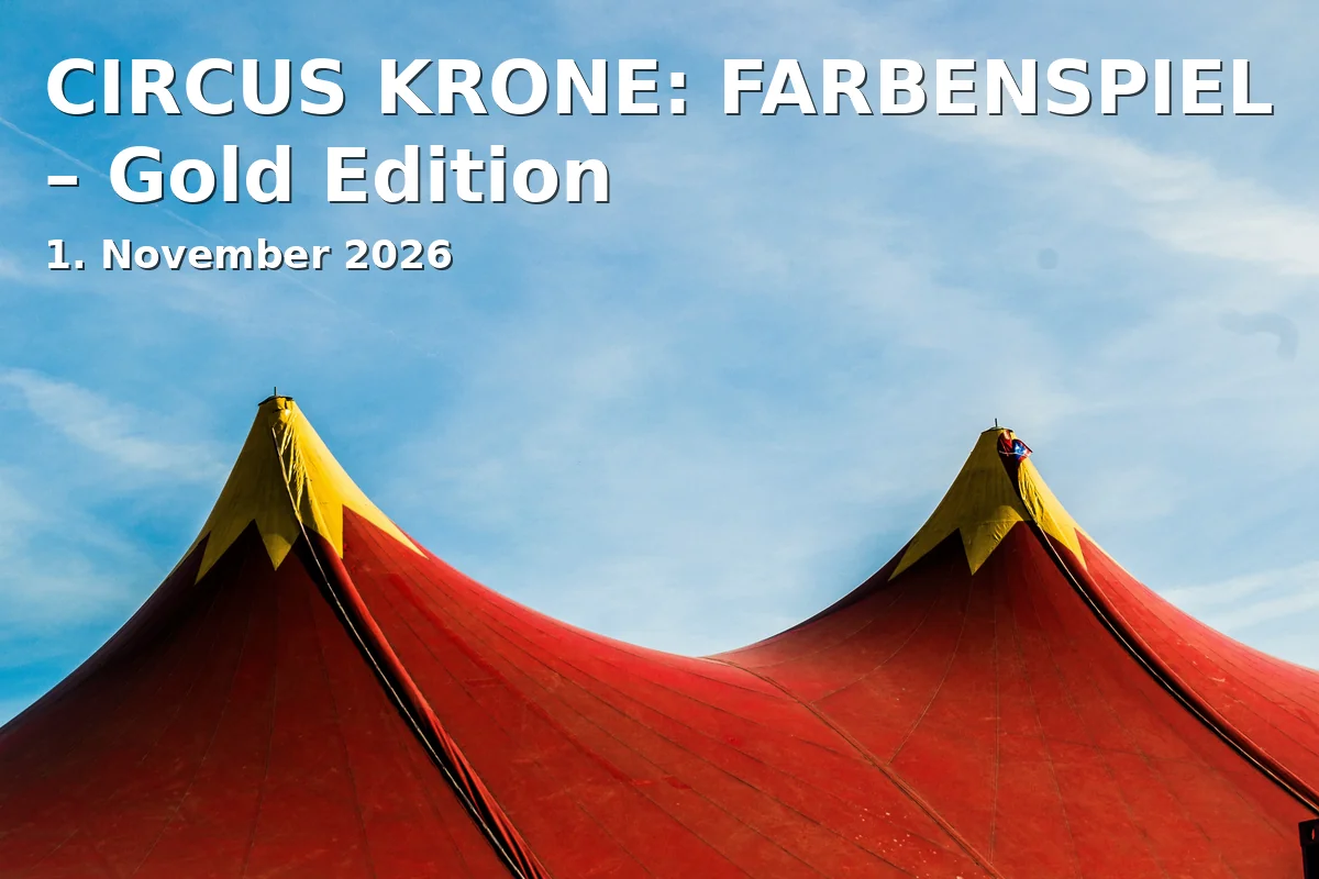 Event: CIRCUS KRONE: FARBENSPIEL – Gold Edition in Volksfestplatz am Dutzendteich, Nürnberg on 1. November 2026
