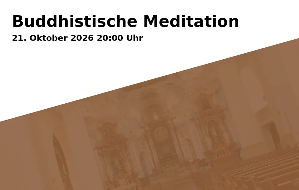 Event: Buddhistische Meditation in Buddhistisches Zentrum Ulm/Neu-Ulm der Karma Kagyü Linie, Hermann-Köhl-Str. 21, 89231 Neu-Ulm on 21. Oktober 2026