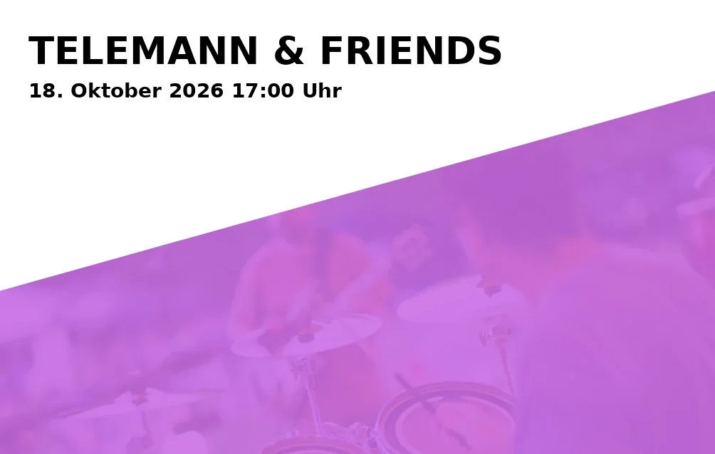 Event: TELEMANN & FRIENDS in Stadthaus, Münsterplatz 50, 89073 Ulm on 18. Oktober 2026