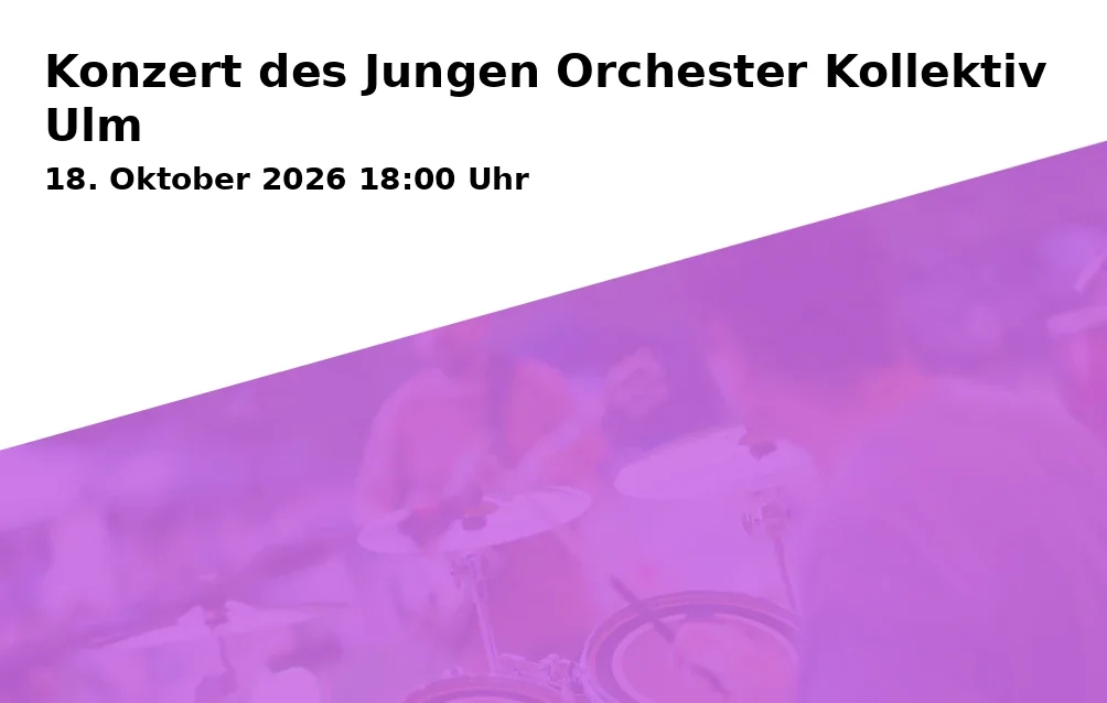 Event: Konzert des Jungen Orchester Kollektiv Ulm in Edwin-Scharff-Haus, Silcherstraße 40, 89231 Neu-Ulm on 18. Oktober 2026