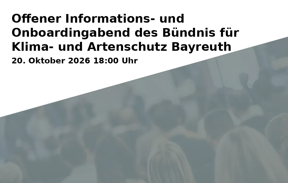 Offener Informations- und Onboardingabend des Bündnis für Klima- und Artenschutz Bayreuth