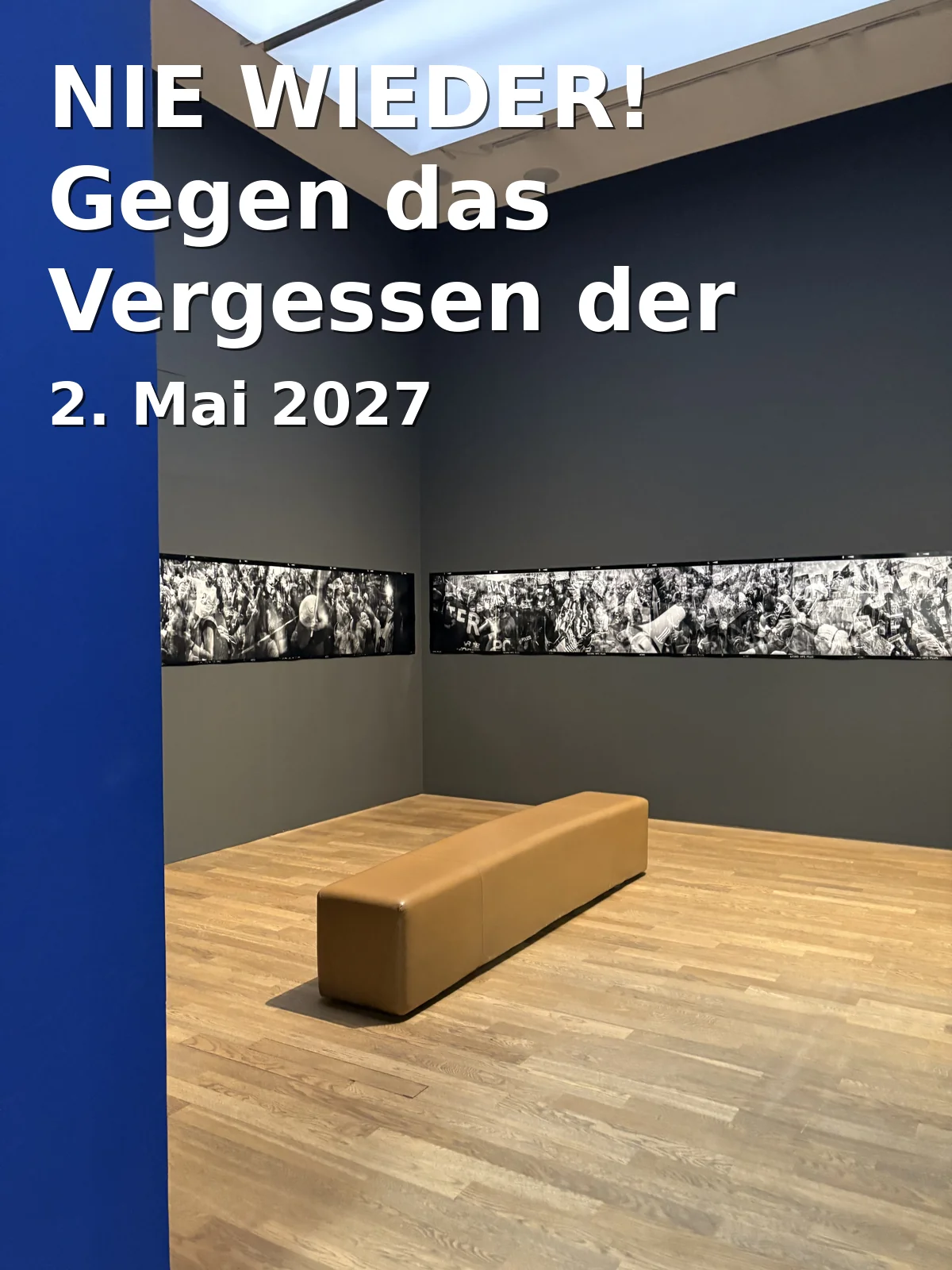 Event: NIE WIEDER! Gegen das Vergessen der NS-Verbrechen in Bundeskunsthalle, Helmut-Kohl-Allee 4, 53113 Bonn on 2. Mai 2027