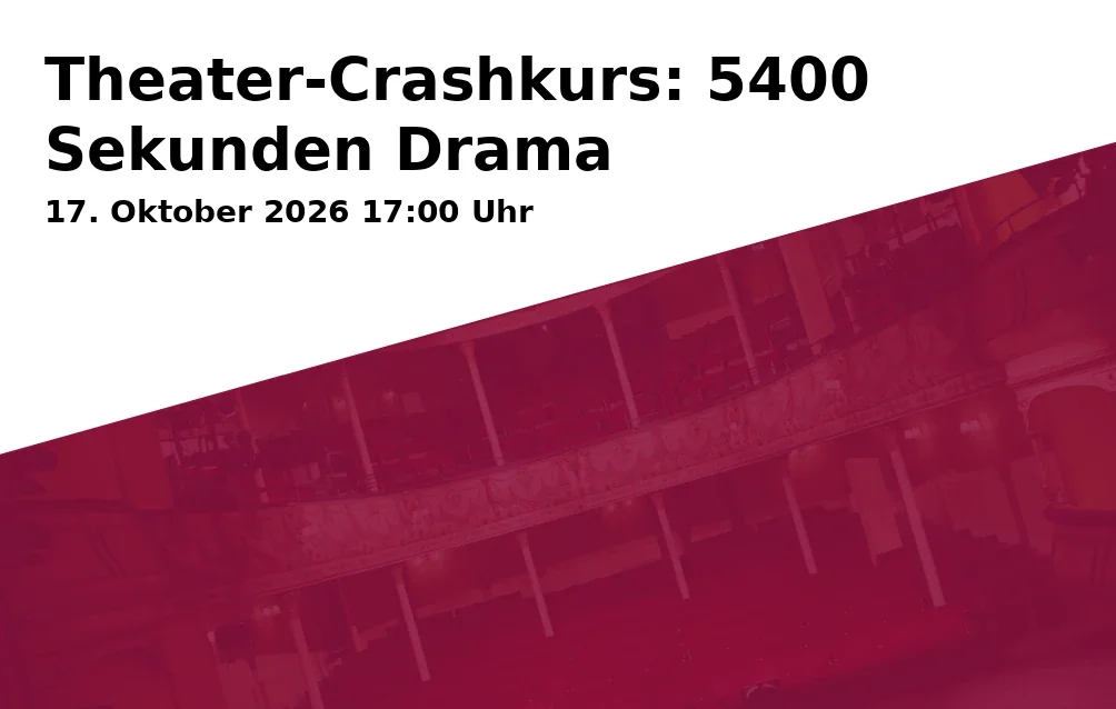 Theater-Crashkurs: 5400 Sekunden Drama
