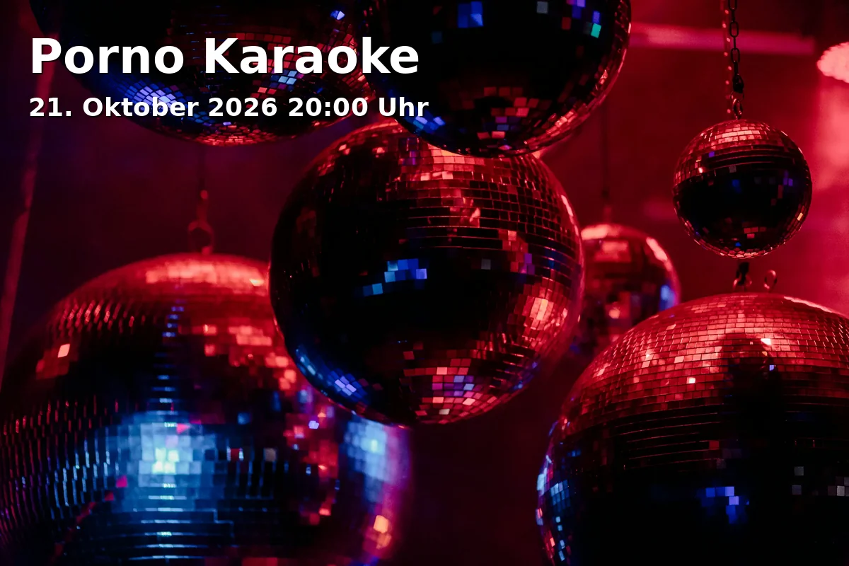 Event: Porno Karaoke in Substanz, Ruppertstraße 28, 80337 München on 21. Oktober 2026