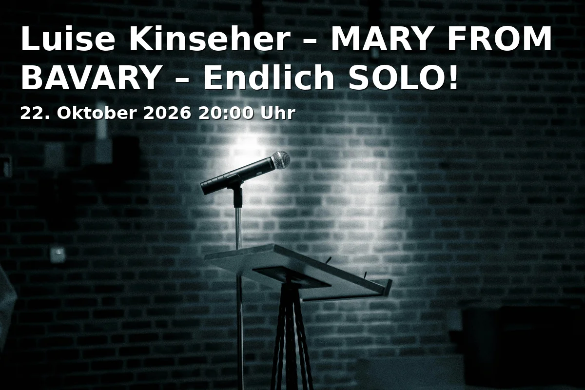 Event: Luise Kinseher – MARY FROM BAVARY – Endlich SOLO! in Lustspielhaus, Occamstrasse 8, 80802 München on 22. Oktober 2026
