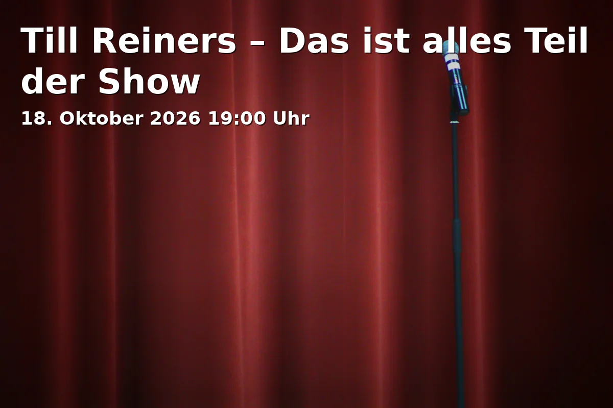 Event: Till Reiners – Das ist alles Teil der Show