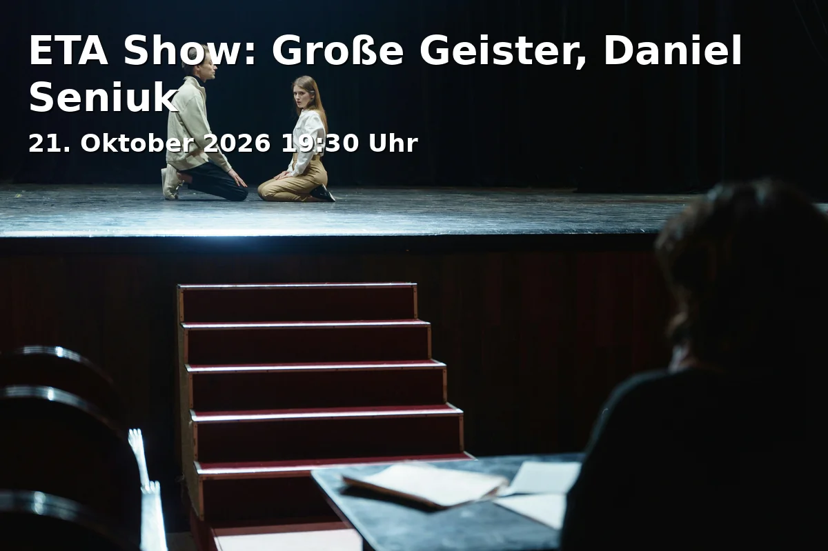 Event: ETA Show: Große Geister, Daniel Seniuk in E.T.A. Hoffmann Theater, E.T.A.-Hoffmann-Platz 1, 96047 Bamberg, Deutschland on 21. Oktober 2026
