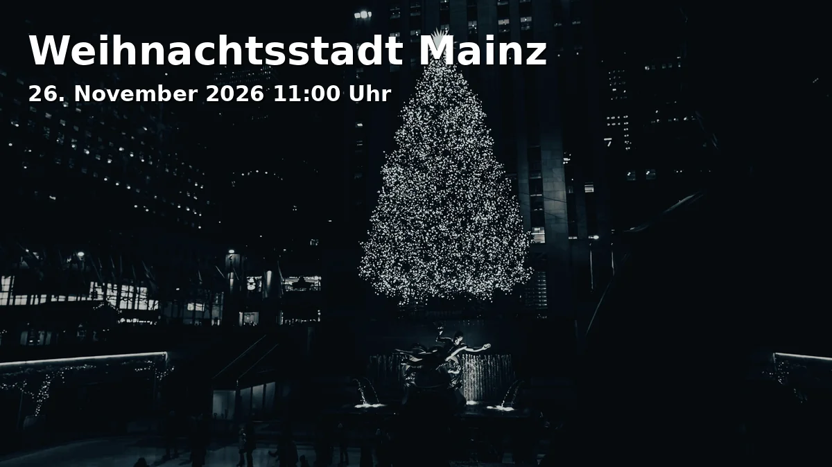 Event: Weihnachtsstadt Mainz in Domplatz und Innenstadt, 55116 Mainz on 26. November 2026