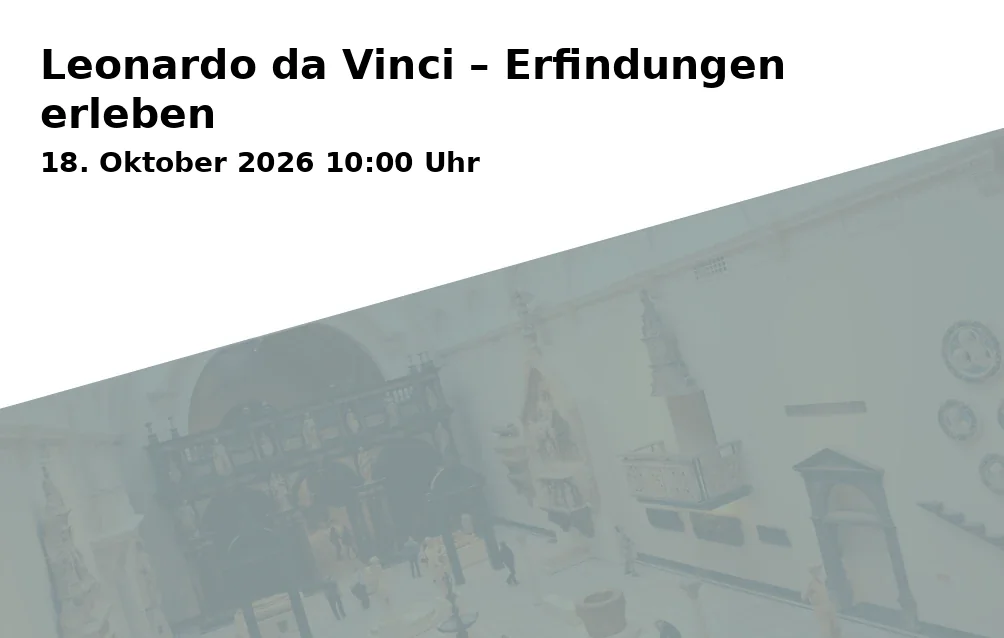 Event: Leonardo da Vinci – Erfindungen erleben in Reiss-Engelhorn-Museen (rem), Museum Weltkulturen D5, 68159 Mannheim on 18. Oktober 2026