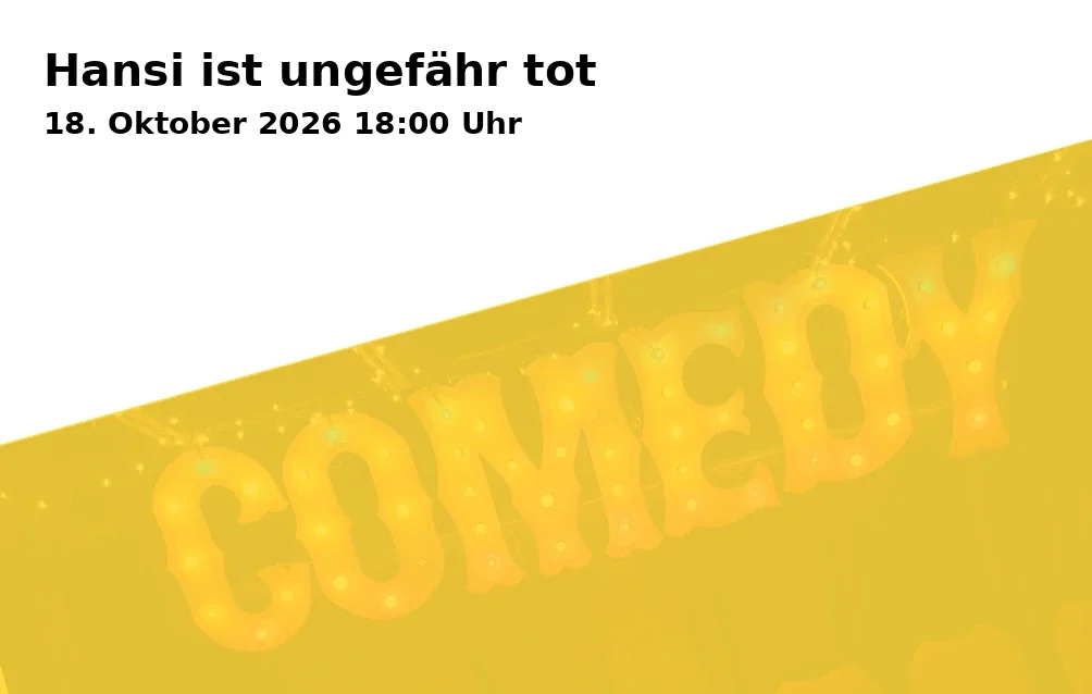 Event: Hansi ist ungefähr tot