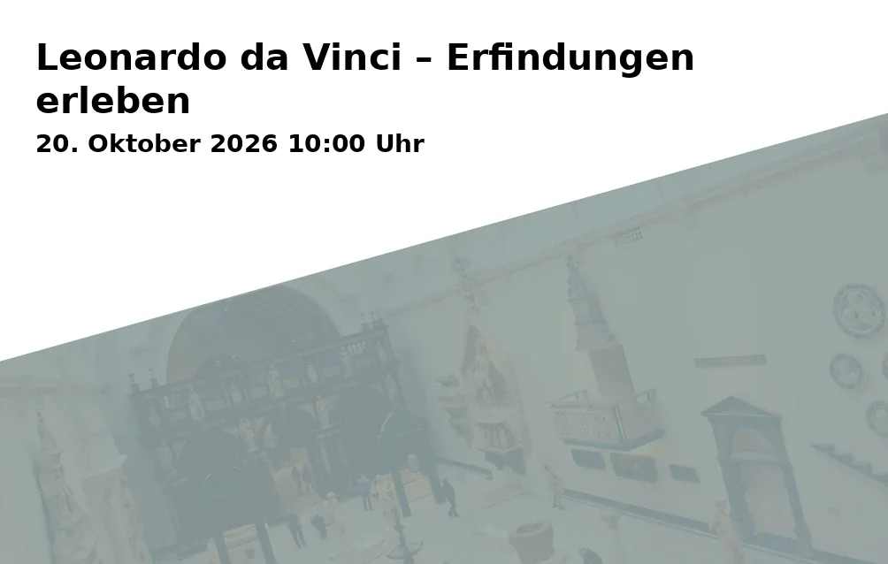Event: Leonardo da Vinci – Erfindungen erleben in Reiss-Engelhorn-Museen (rem), Museum Weltkulturen D5, 68159 Mannheim on 20. Oktober 2026