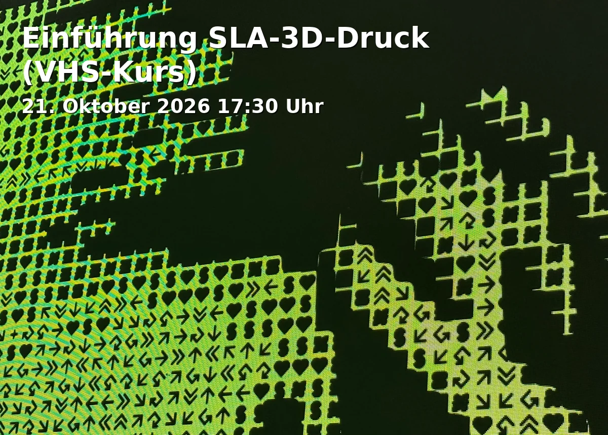 Einführung SLA-3D-Druck (VHS-Kurs)