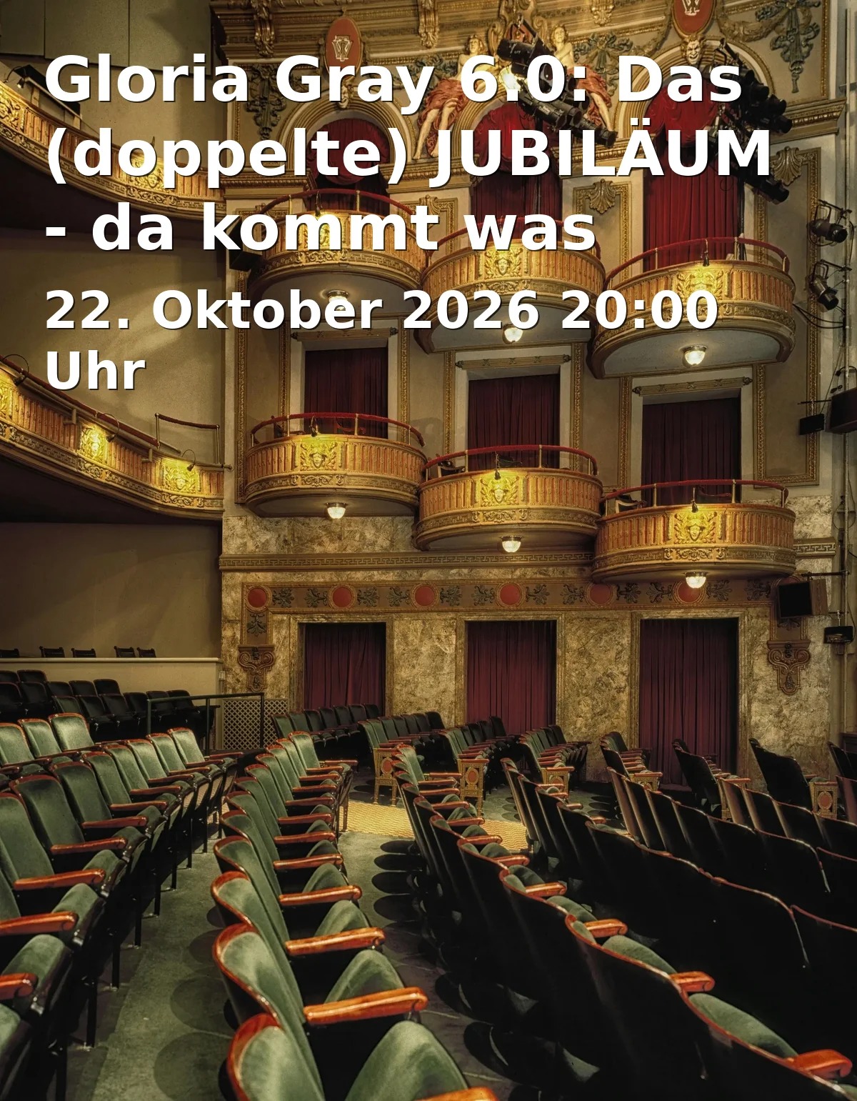 Event: Gloria Gray 6.0: Das (doppelte) JUBILÄUM - da kommt was z`samm! in Silbersaal im Deutschen Theater, Schwanthalerstraße 13, 80336 München on 22. Oktober 2026