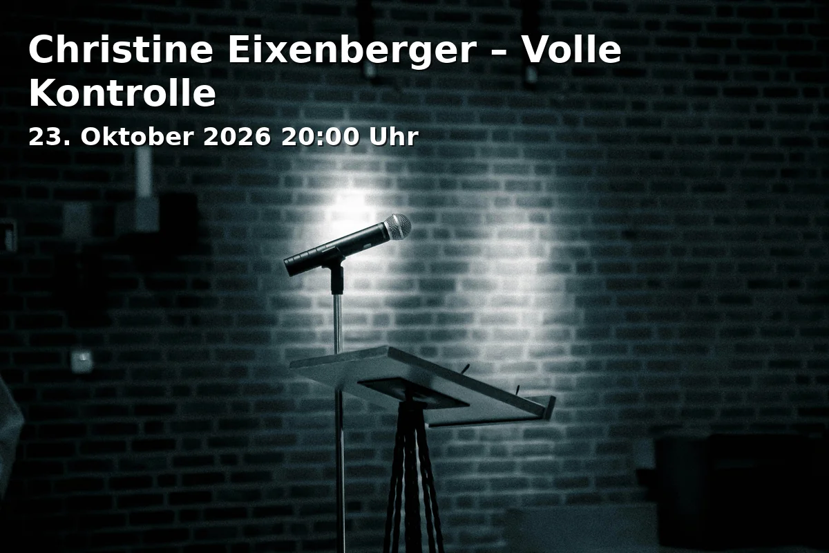 Event: Christine Eixenberger – Volle Kontrolle in Schlachthof, Zenettistraße 9, 80337 München on 23. Oktober 2026