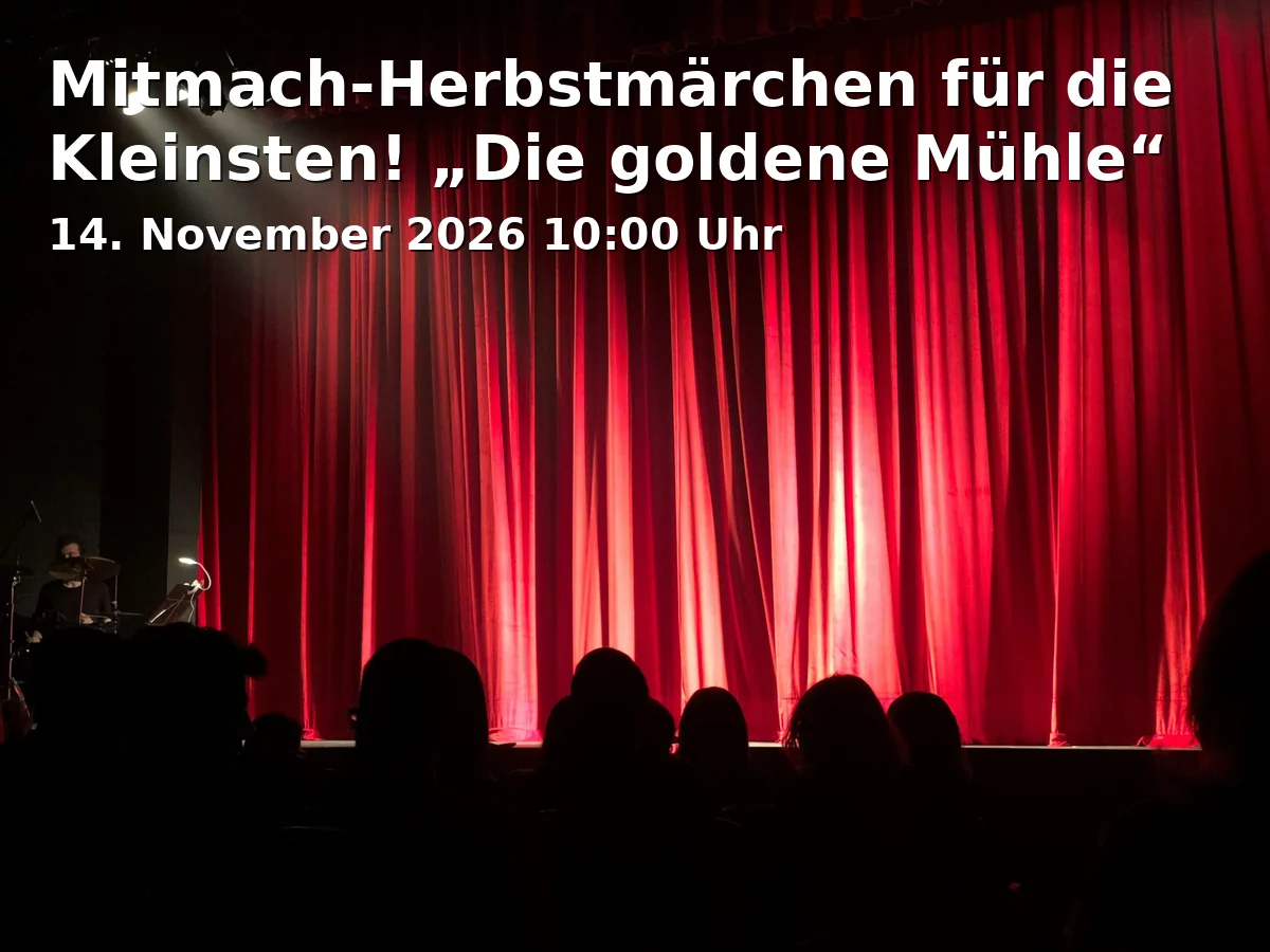 Event: Mitmach-Herbstmärchen für die Kleinsten! „Die goldene Mühle“ in Märchenzelt hinter dem Kulturhaus abraxas, Sommestraße 30, 86156 Augsburg on 14. November 2026