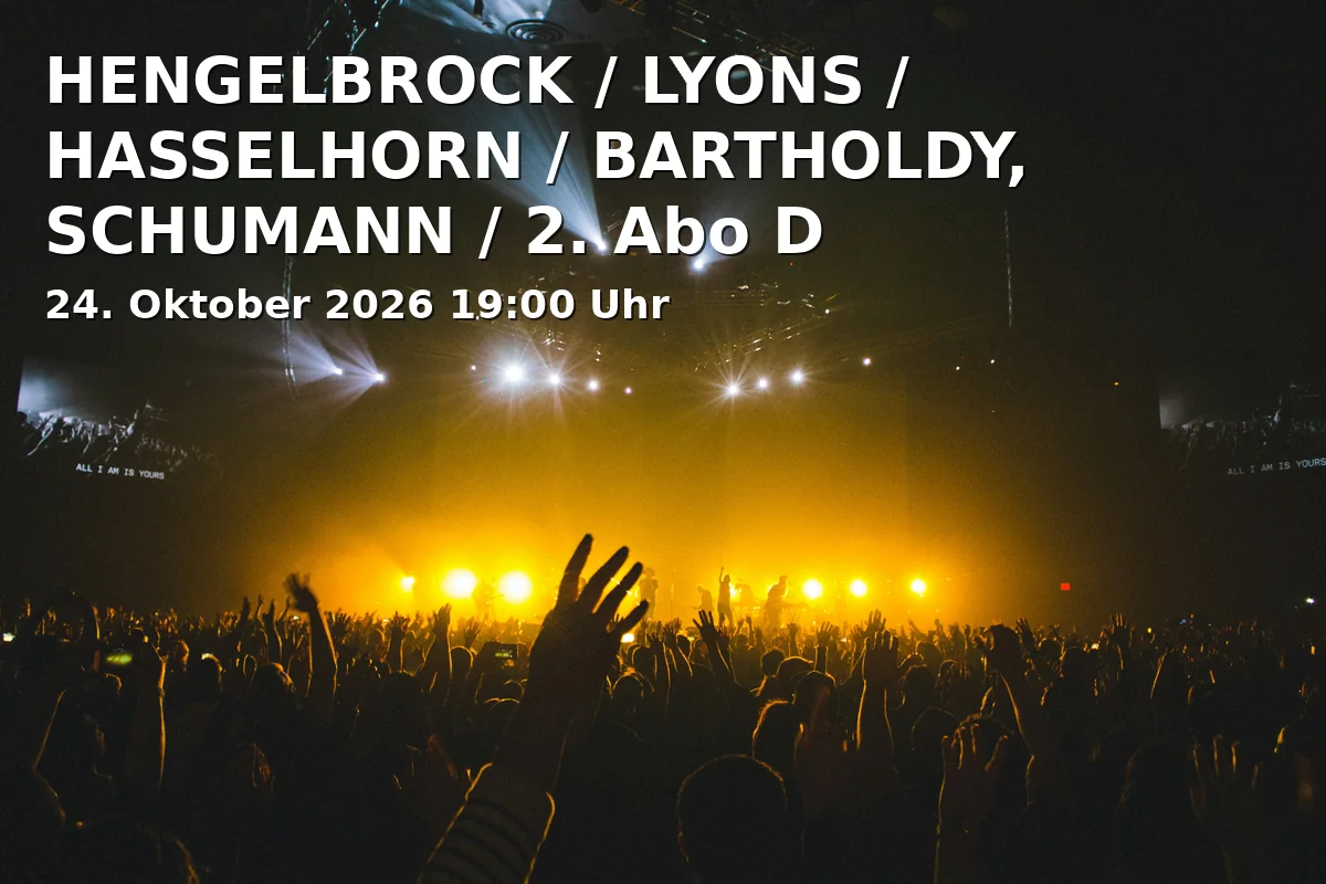 Event: HENGELBROCK / LYONS / HASSELHORN / BARTHOLDY, SCHUMANN / 2. Abo D in Isarphilharmonie im Gasteig HP8, Hans-Preißinger-Straße 8, 81379 München on 24. Oktober 2026