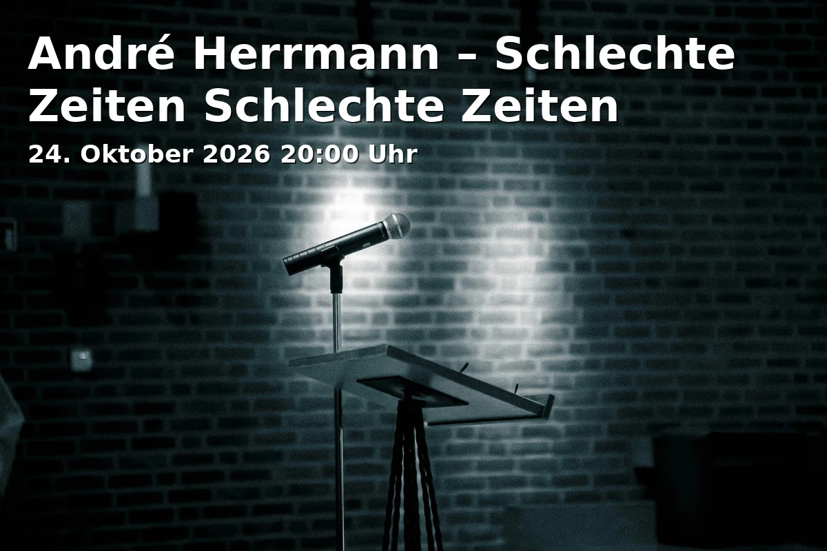 Event: André Herrmann – Schlechte Zeiten Schlechte Zeiten in Wirtshaus im Schlachthof, Zenettistraße 9, 80337 München on 24. Oktober 2026