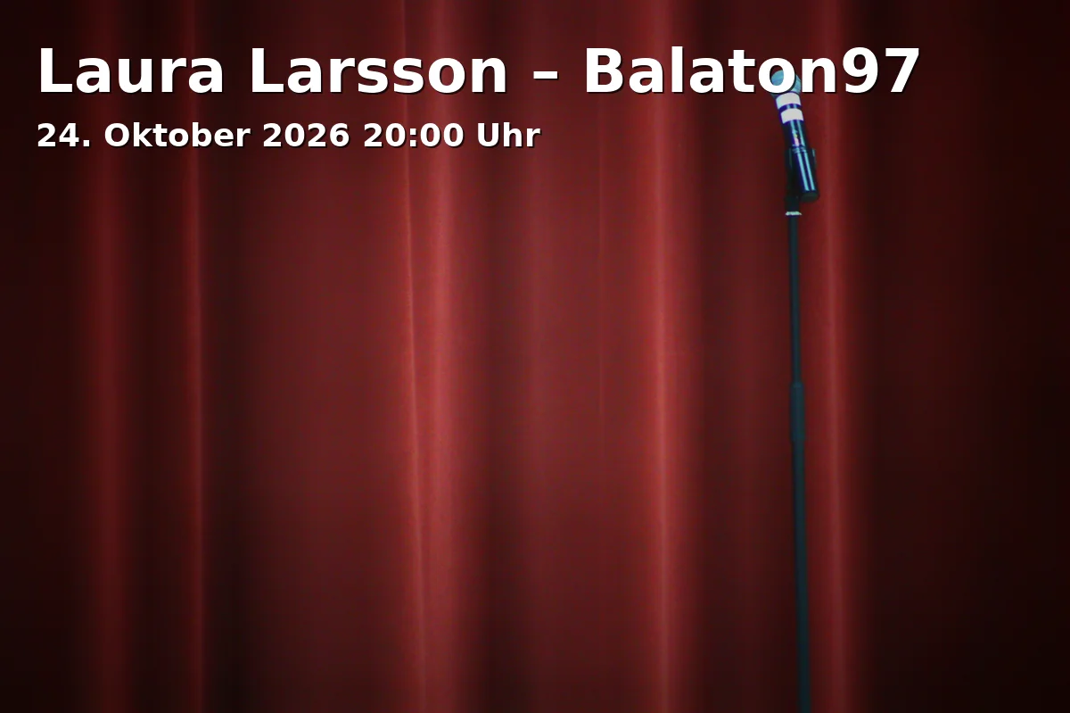 Event: Laura Larsson – Balaton97 in Olympiahalle, Spiridon-Louis-Ring 21, 80809 München on 24. Oktober 2026