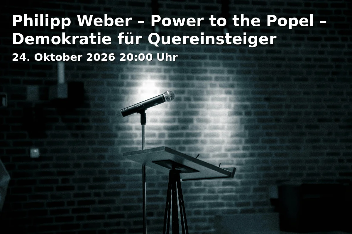 Event: Philipp Weber – Power to the Popel – Demokratie für Quereinsteiger in Lustspielhaus, Occamstraße 8, 80802 München on 24. Oktober 2026
