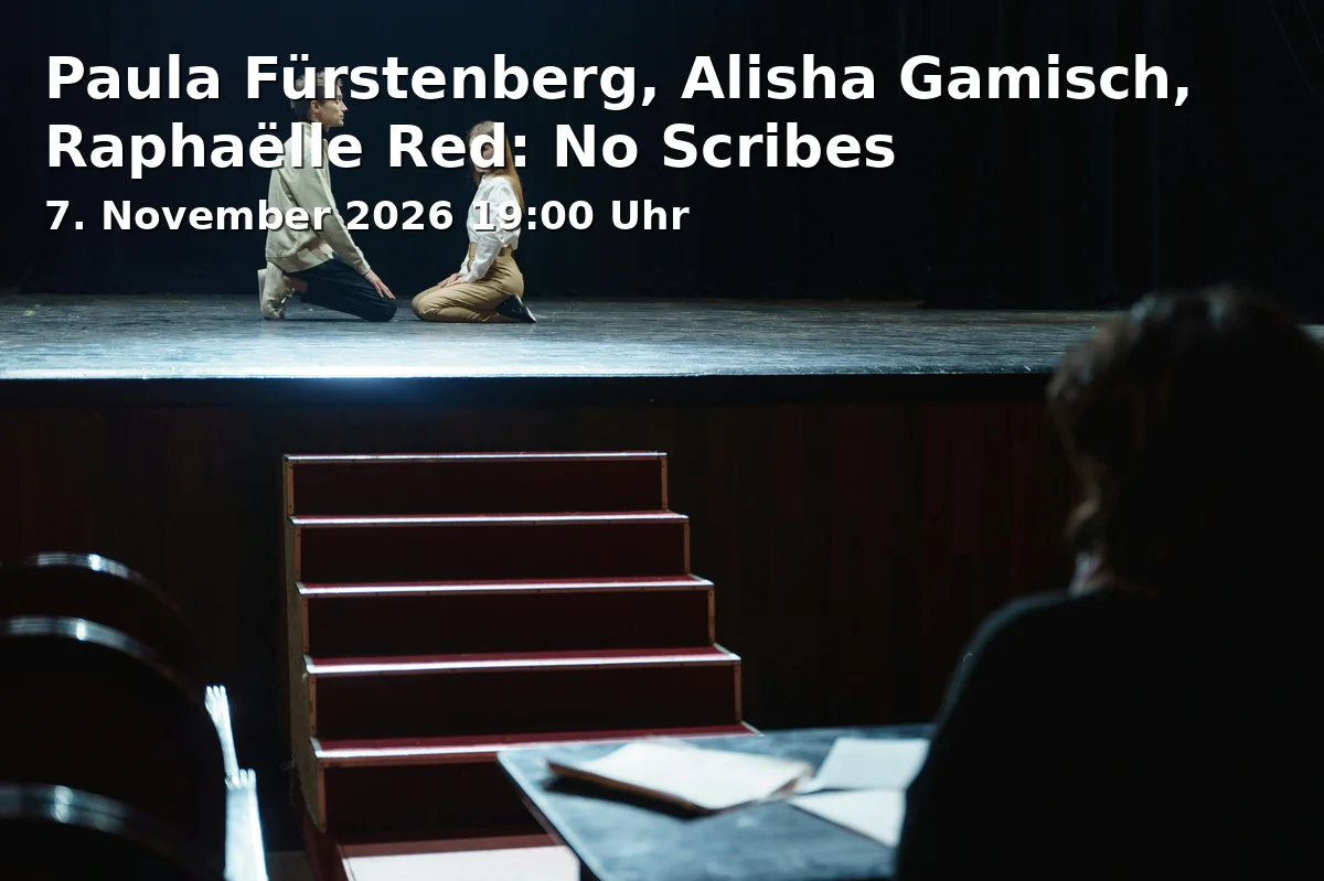 Event: Paula Fürstenberg, Alisha Gamisch, Raphaëlle Red: No Scribes in FFT Düsseldorf, Konrad-Adenauer-Platz 1, 40210 Düsseldorf on 7. November 2026