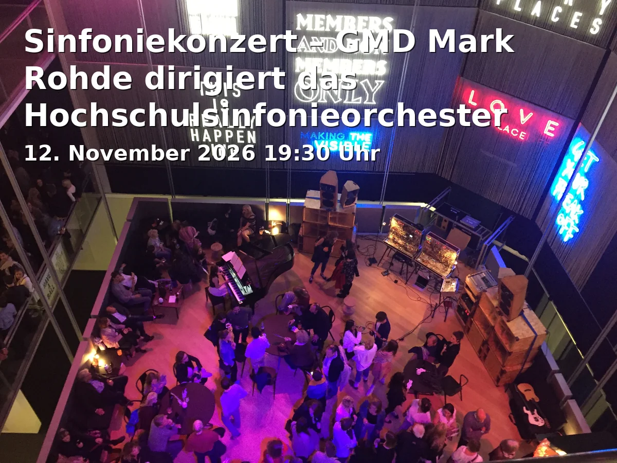 Event: Sinfoniekonzert – GMD Mark Rohde dirigiert das Hochschulsinfonieorchester in Hochschule für Musik – Großer Saal, Würzburg on 12. November 2026