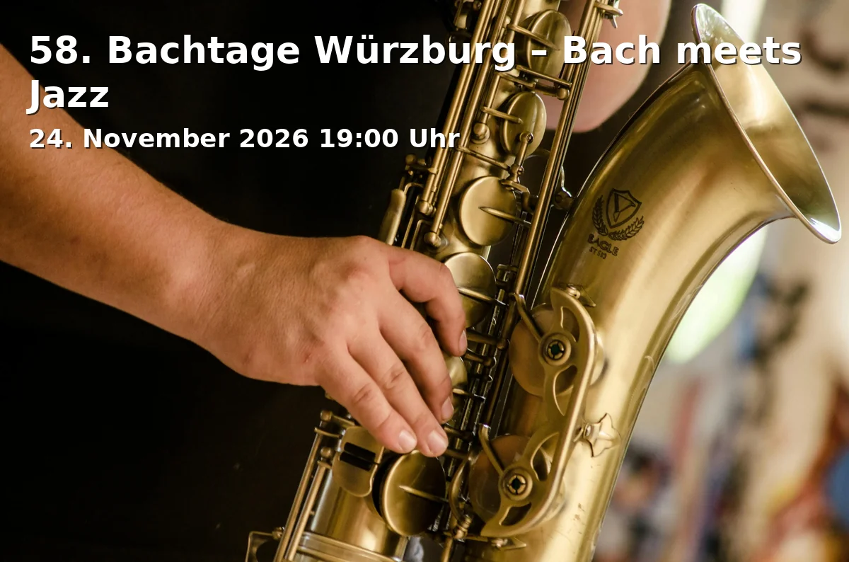 Event: 58. Bachtage Würzburg – Bach meets Jazz in St. Johannis, Hofstallstraße 5, 97070 Würzburg on 24. November 2026