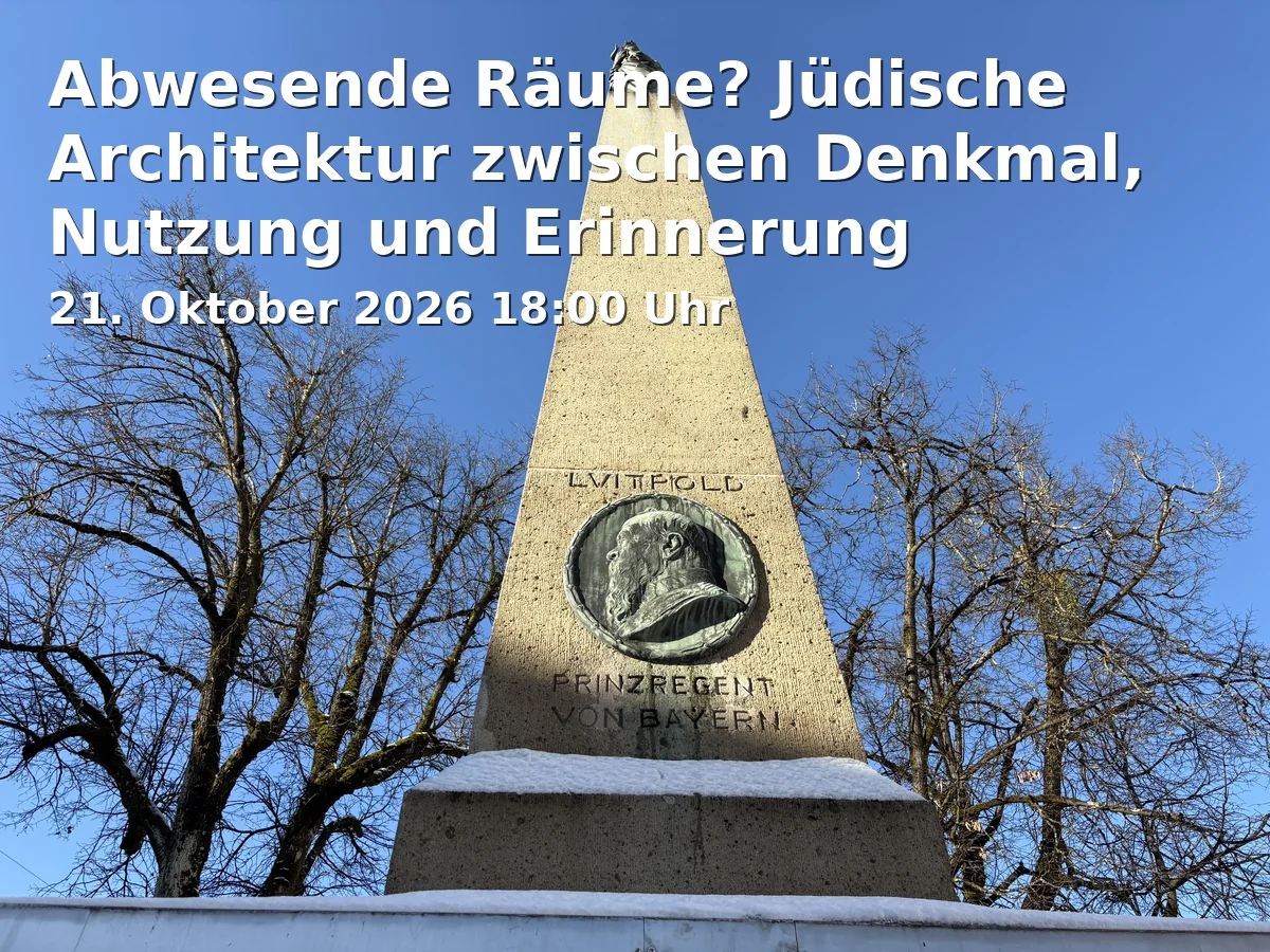 Event: Abwesende Räume? Jüdische Architektur zwischen Denkmal, Nutzung und Erinnerung in Jüdisches Gemeindezentrum Regensburg, Am Brixener Hof 2, 93047 Regensburg on 21. Oktober 2026