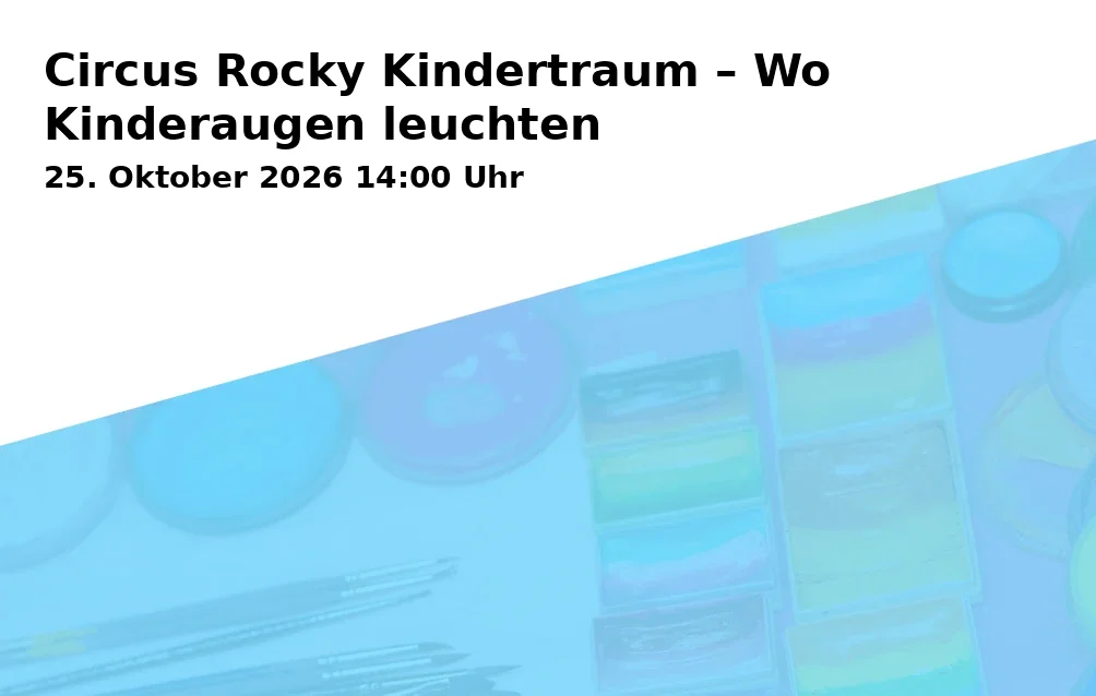 Event: Circus Rocky Kindertraum – Wo Kinderaugen leuchten in Nähe Sportplatz, Rosenbergerstraße, 92237 Poppenricht on 25. Oktober 2026