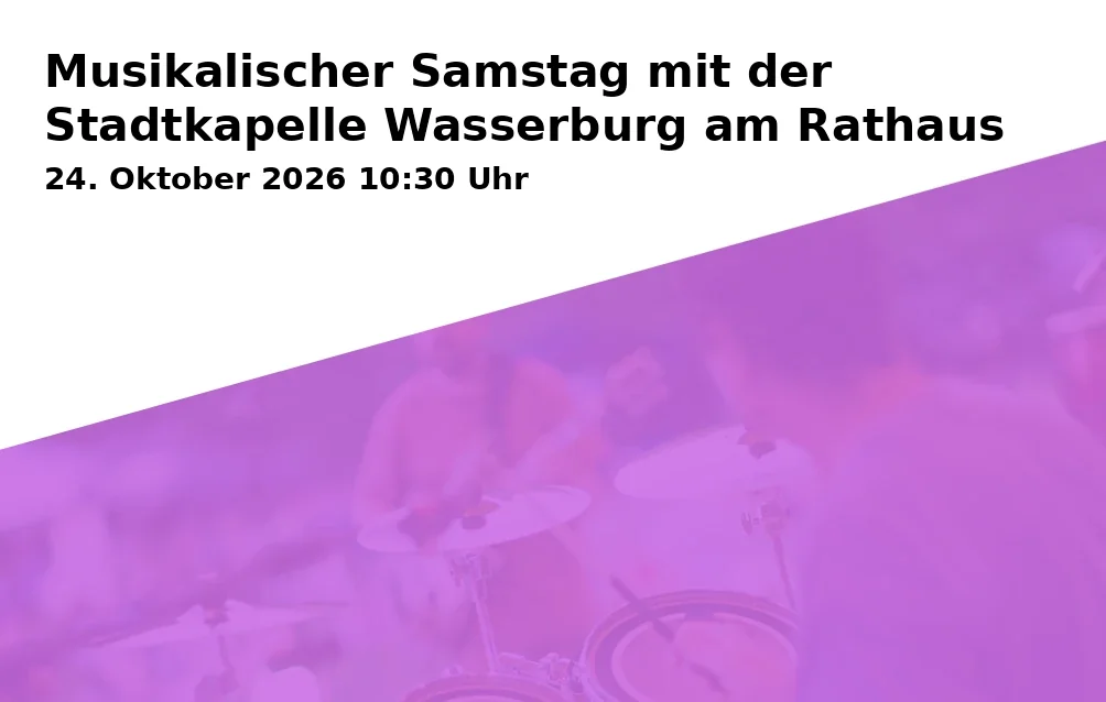 Event: Musikalischer Samstag mit der Stadtkapelle Wasserburg am Rathaus in Rathaus, Altstadtgassen, Wasserburg am Inn on 24. Oktober 2026