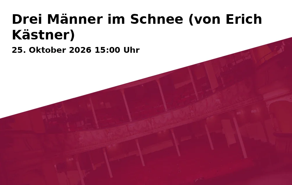 Event: Drei Männer im Schnee (von Erich Kästner) in Asamtheater Freising, Marienplatz 7, 85354 Freising on 25. Oktober 2026