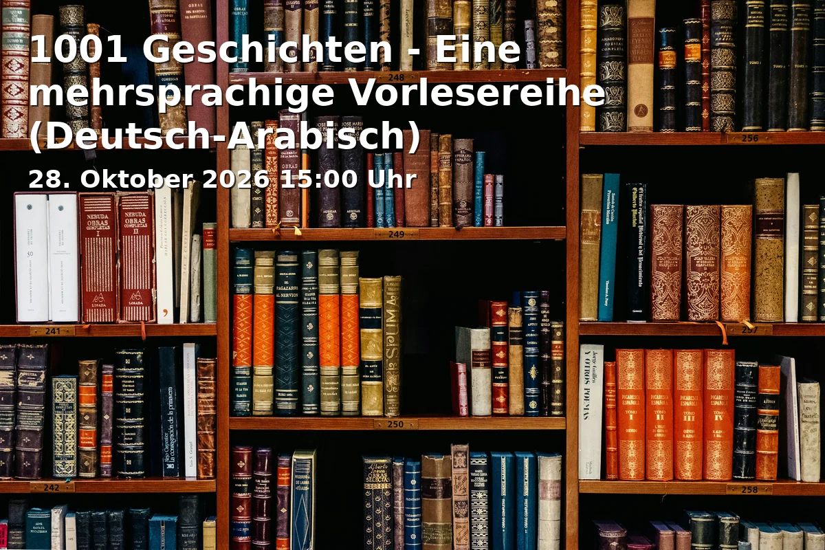 Event: 1001 Geschichten - Eine mehrsprachige Vorlesereihe (Deutsch-Arabisch) in Stadtbibliothek - Bildungszentrum - Kinderbibliothek, Ebertstraße 19, 45879 Gelsenkirchen on 28. Oktober 2026