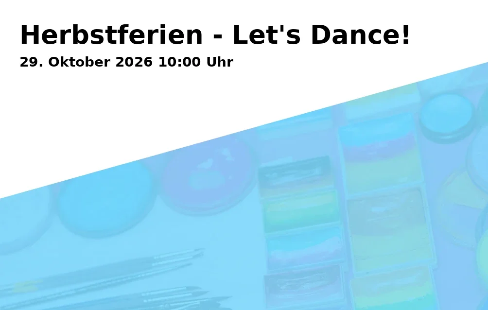 Event: Herbstferien - Let's Dance! in Kunstschule Gelsenkirchen, Neustraße 7, 45891 Gelsenkirchen on 29. Oktober 2026