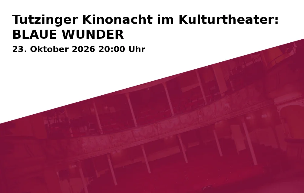 Event: Tutzinger Kinonacht im Kulturtheater: BLAUE WUNDER in Kirchenstraße 3, 82327 Tutzing on 23. Oktober 2026