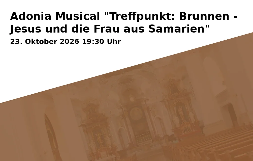 Adonia Musical "Treffpunkt: Brunnen - Jesus und die Frau aus Samarien"
