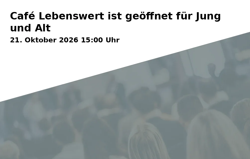 Café Lebenswert ist geöffnet für Jung und Alt