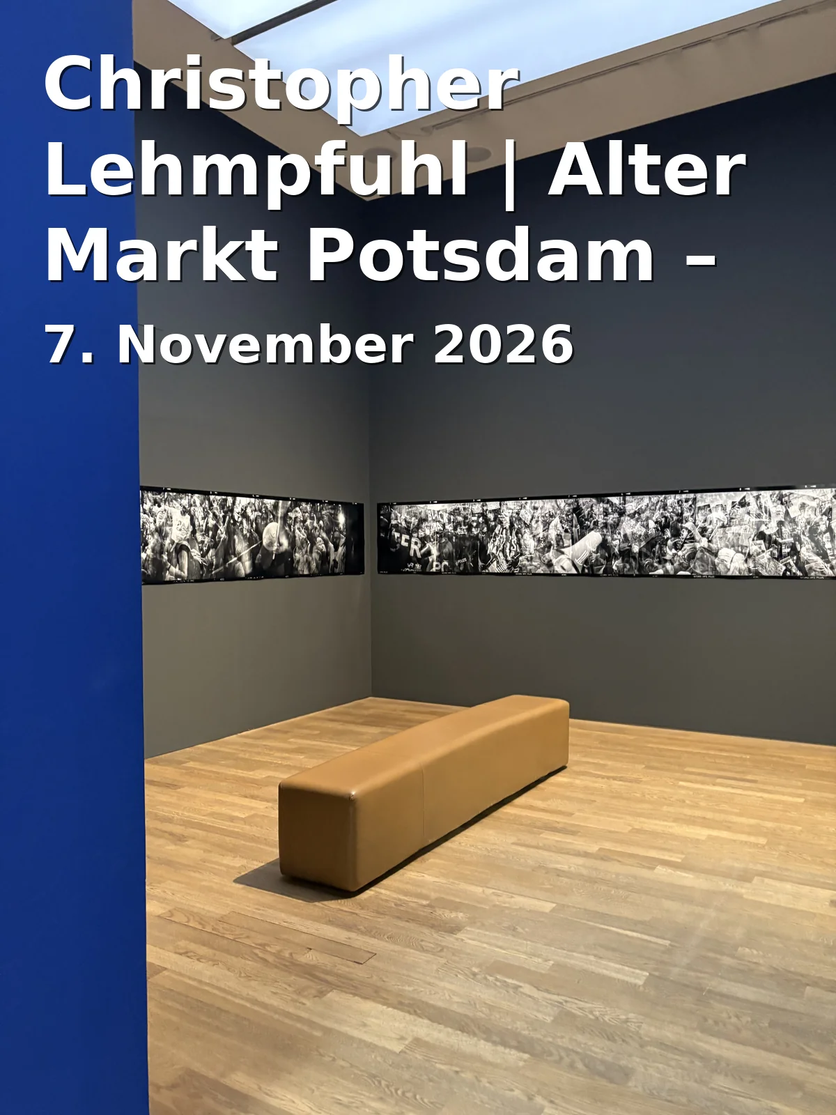 Event: Christopher Lehmpfuhl | Alter Markt Potsdam – Ausstellungsführung in Potsdam Museum, Am Alten Markt 9, 14467 Potsdam on 7. November 2026