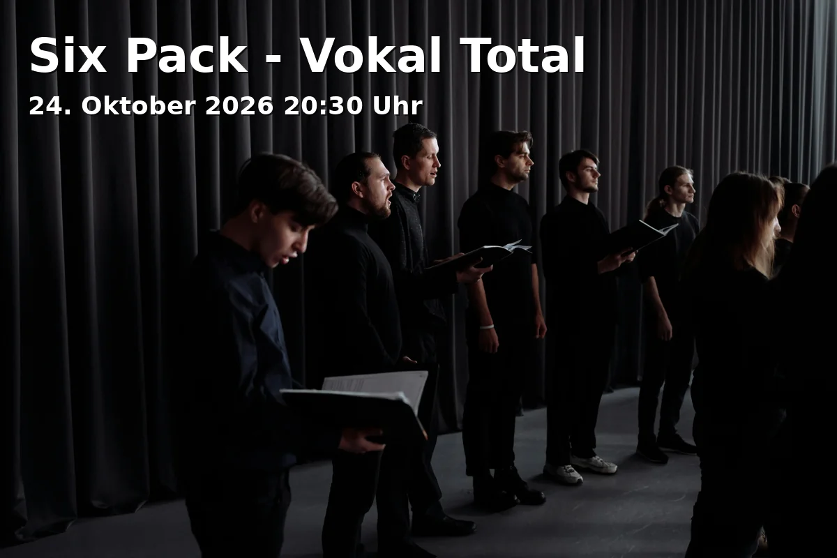 Event: Six Pack - Vokal Total in Spectaculum Mundi, Graubündener Straße 100, 81475 München on 24. Oktober 2026
