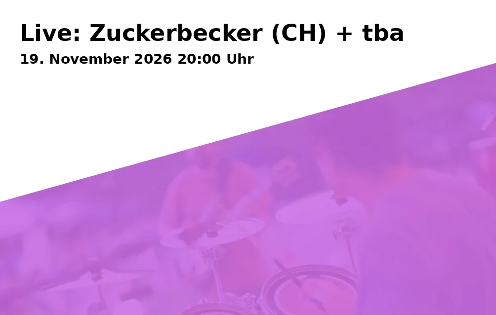 Event: Live: Zuckerbecker (CH) + tba in Ballonfabrik, Austraße 27, Augsburg on 19. November 2026