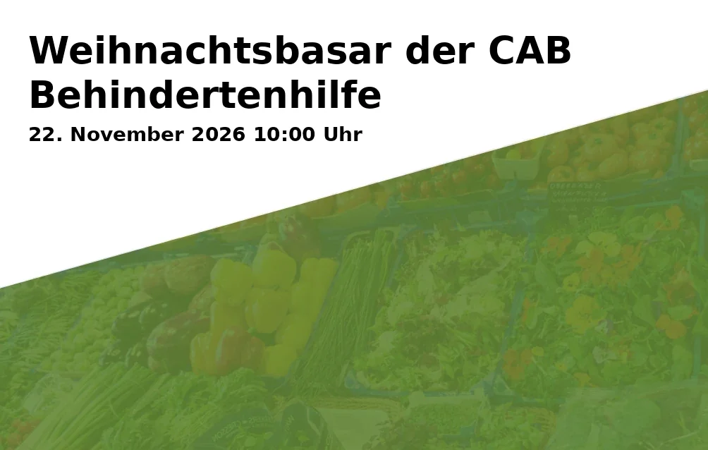 Event: Weihnachtsbasar der CAB Behindertenhilfe in Ulrichswerkstätten Augsburg, Hanreiweg 9, 86153 Augsburg on 22. November 2026