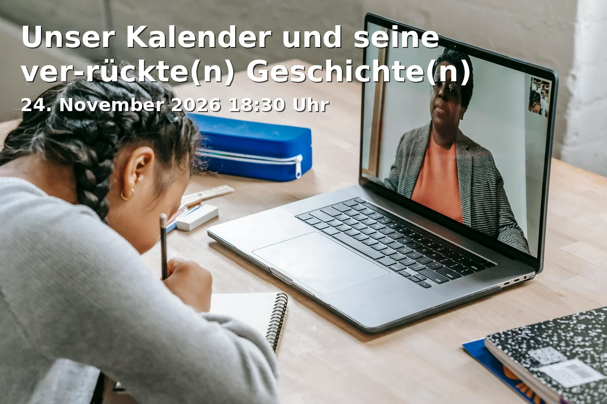 Event: Unser Kalender und seine ver-rückte(n) Geschichte(n) in Wolf-Ferrari-Haus, Ottobrunn on 24. November 2026