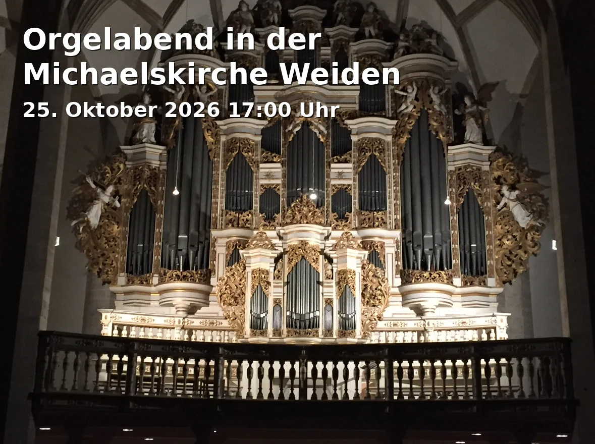 Event: Orgelabend in der Michaelskirche Weiden in St. Michael, Schulgasse 1, 92637 Weiden in der Oberpfalz on 25. Oktober 2026