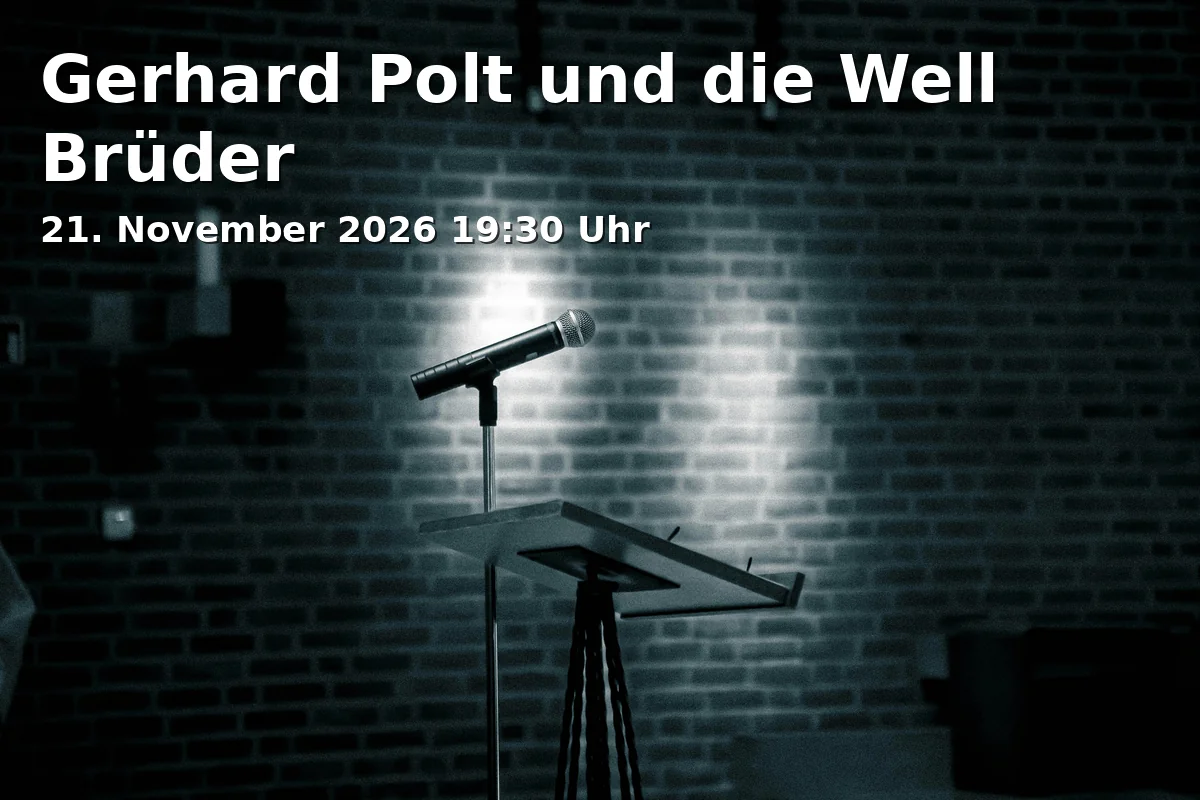 Event: Gerhard Polt und die Well Brüder in Deggendorfer Stadthallen, Edlmairstr. 2, 94469 Deggendorf on 21. November 2026