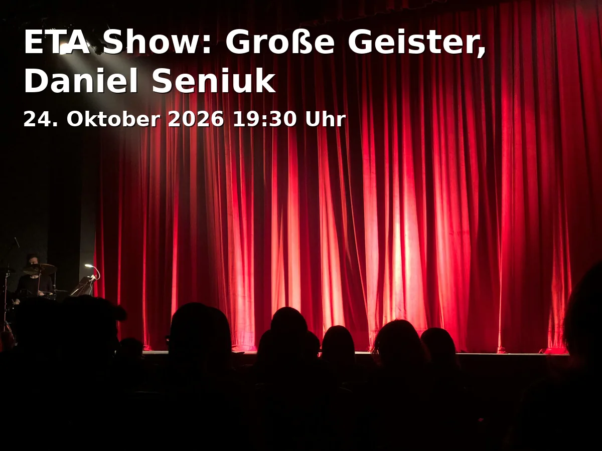 Event: ETA Show: Große Geister, Daniel Seniuk in ETA Hoffmann Theater, Große Bühne, E.T.A.-Hoffmann-Platz 1, 96047 Bamberg on 24. Oktober 2026
