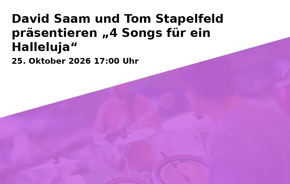 David Saam und Tom Stapelfeld präsentieren „4 Songs für ein Halleluja“