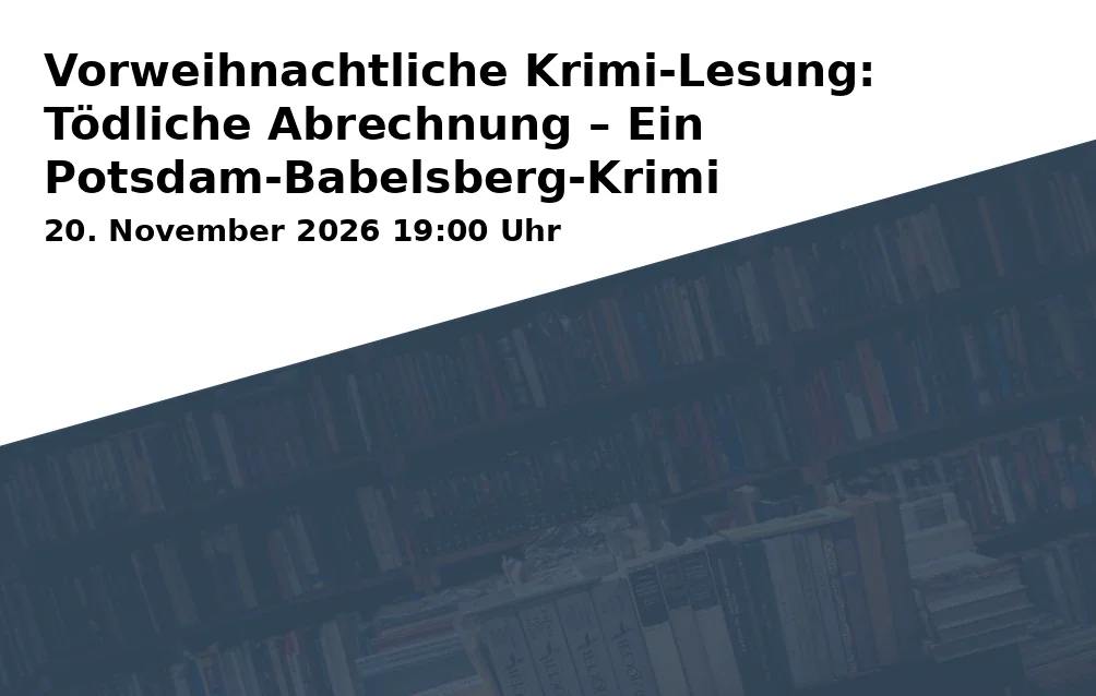 Event: Vorweihnachtliche Krimi-Lesung: Tödliche Abrechnung – Ein Potsdam-Babelsberg-Krimi in Café Matschke Am Neuen Garten, Alleestraße 10, 14469 Potsdam on 20. November 2026