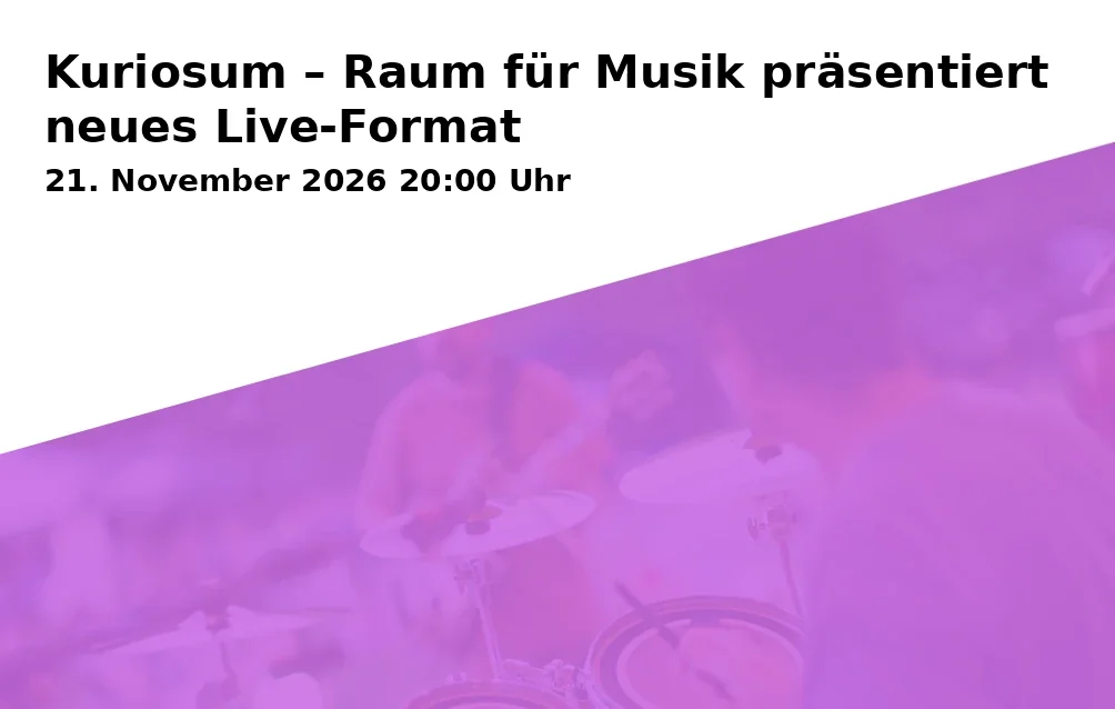 Event: Kuriosum – Raum für Musik präsentiert neues Live-Format in Augsburg on 21. November 2026