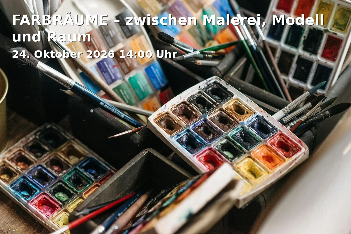Event: FARBRÄUME – zwischen Malerei, Modell und Raum in gkg – Gesellschaft für Kunst und Gestaltung e.V., Hochstadenring 22, 53119 Bonn on 24. Oktober 2026