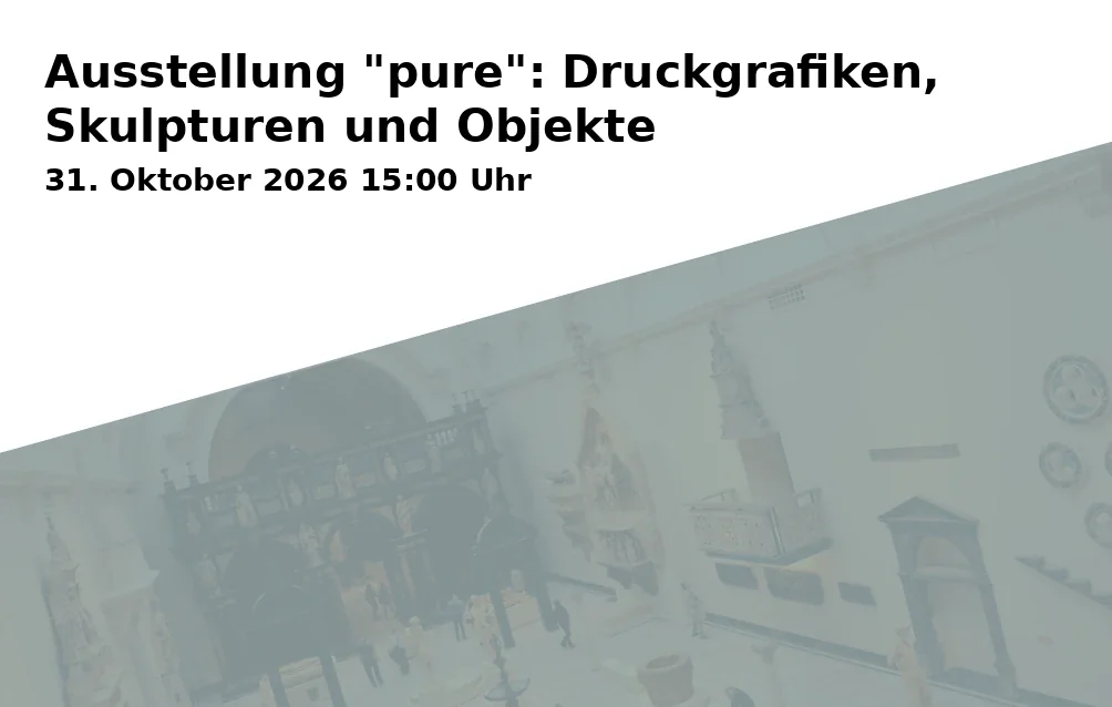 Event: Ausstellung "pure": Druckgrafiken, Skulpturen und Objekte in Kunstverein Bad Godesberg e.V., Burgstraße 85, 53177 Bonn on 31. Oktober 2026